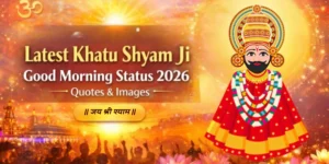 Latest Khatu Shyam Ji Good Morning Status 2026 – Quotes & Images